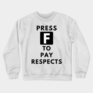 Press F To Pay Respects Crewneck Sweatshirt